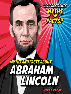 cover image of Myths and Facts About Abraham Lincoln